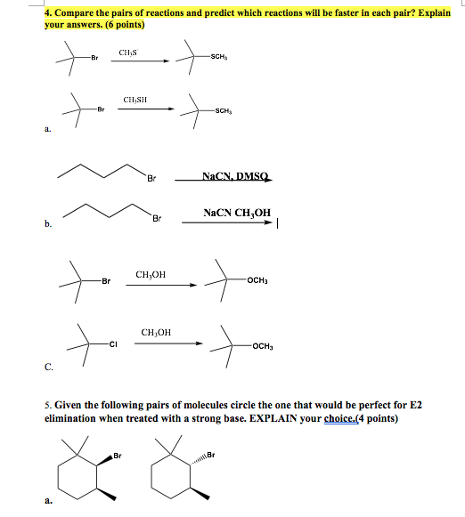 4. Compare the pairs of reactions and predict which reactions will be faster in cach pair? Explain your answers. (6 points) C