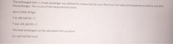 The exchanged heat in a heat exchanger was defined by measuring the mass flow from hot side and temperatures before and after