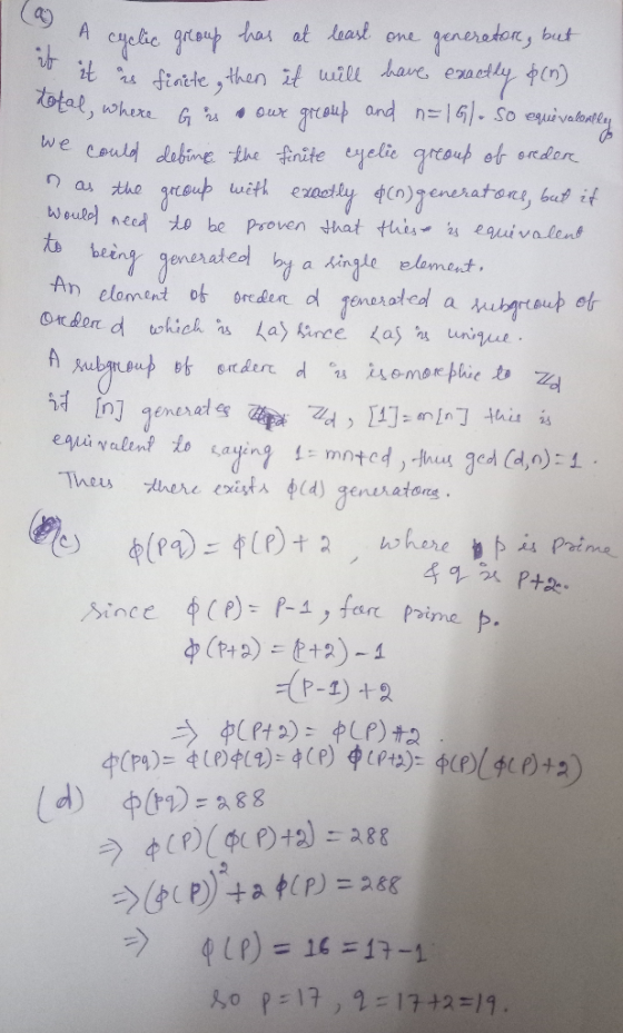 (a) A cyclic A cyclic group has at least one generator, but it is finite , then it will have exactly & (n) otal, where Girs &