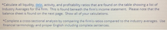 *Calculate all liqudity, debt, activity, and profitability ratios that are found on the table showing a list of Industry Aver