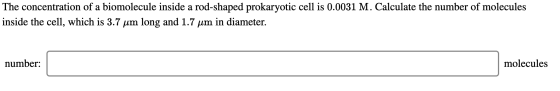 The concentration of a biomolecule inside a rod-shaped prokaryotic cell is 0.0031 M. Calculate the number of molecules inside