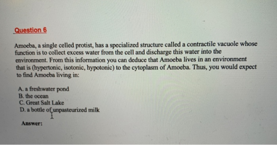 Question 6 Amoeba, a single celled protist, has a specialized structure called a contractile vacuole whose function is to col