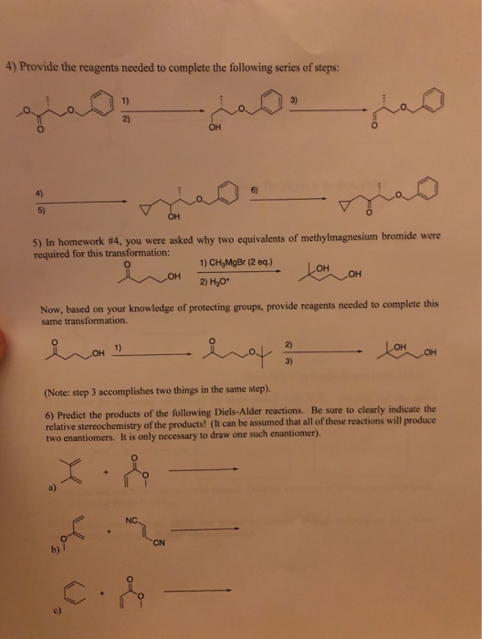 4) Provide the reagents needed to complete the following series of steps: 3) 2) 5) 5) In homework #4, you were asked why two
