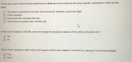In this case, which of the following statements are true about the market at this price-quantity combination? Check all that