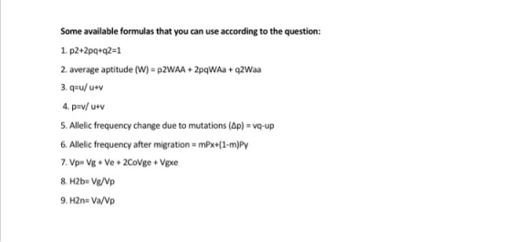 Some available formulas that you can use according to the question: 1. p2+2pq+42=1 2. average aptitude (W) = P2WAA + 2pqWAa +