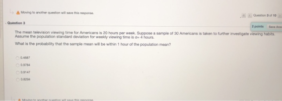 Moving to another question will save this response. · Question 3 2 points Save Ans The mean television viewing time for Ameri
