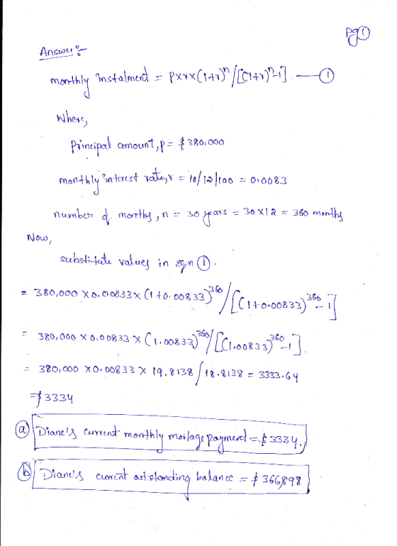 Answer of morthly instalment = pxxx{1+0)/CC1+0)2]. - where, Principal camount, p= $380,000 monthly interest ratey r = 10/10/