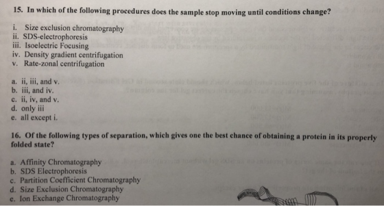 15. In which of the following procedures does the sample stop moving until conditions change? i. Size exclusion chromatograph