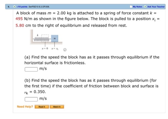 6. -M10 points SerPSE10 8.3.OP.008. My Notes Ask Your Teacher A block of mass m = 2.00 kg is attached to a spring of force co