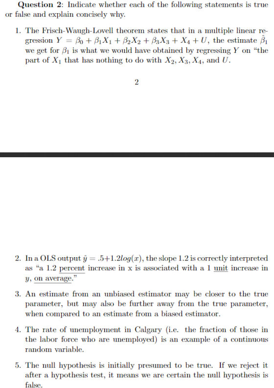 Question 2: Indicate whether each of the following statements is true or false and explain concisely why. 1. The Frisch-Waugh