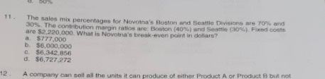 The sales mix percentages for Novotnas Boston and Seattle Divisions are 70% and 30% The contribution margin ratios are: Bost