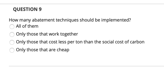 QUESTION 9 How many abatement techniques should be implemented? All of them o Only those that work together o Only those that