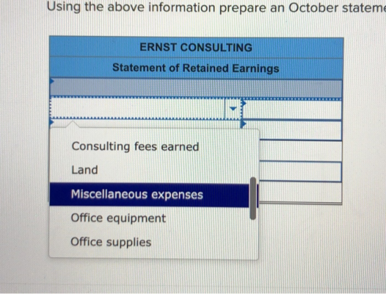Using the above information prepare an October stateme ERNST CONSULTING Statement of Retained Earnings Consulting fees earned