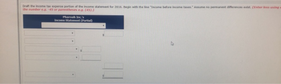 Draft the income tax expense portion of the income statement for 2016. Begin with the line Income before income taxes. Assum