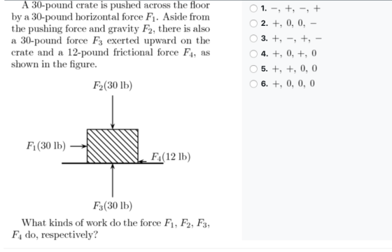 A 30-pound crate is pushed across the floor by a 30-pound horizontal force F1. Aside from the pushing force and gravity F2, t