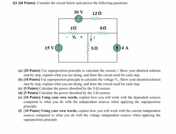 Q1 (60 Points]: Consider the circuit below and answer the following questions: 30 V 120 20 60 V. 15 V 50 4A (a) [20 Points Us