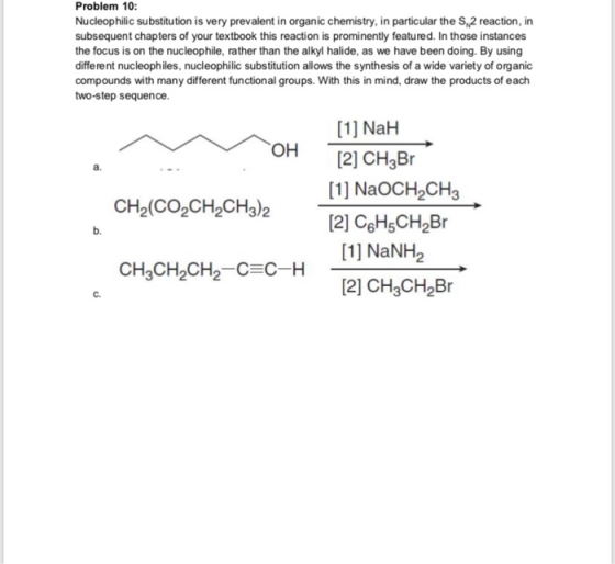 Problem 10: Nucleophilic substitution is very prevalent in organic chemistry, in particular the SX2 reaction, in subsequent c