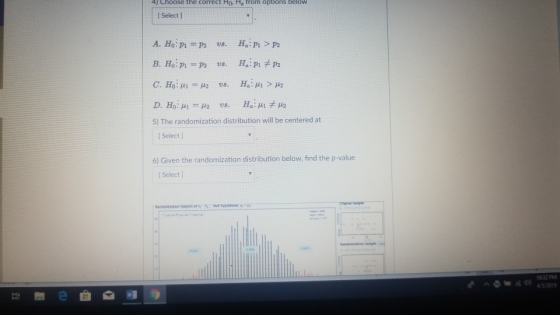 4) Choose the correct Ho. Ha trom options below [ Select ] US US 5) The randomization distribution will be centered at Select
