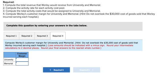 Required: 1. Compute the total revenue that Worley would receive from University and Memorial. 2. Compute the activity rate f