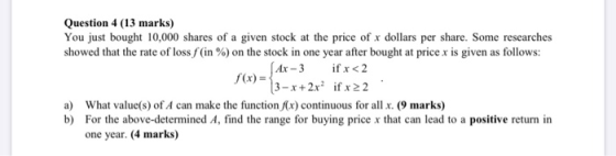 Question 4 (13 marks) You just bought 10,000 shares of a given stock at the price of x dollars per share. Some researches sho