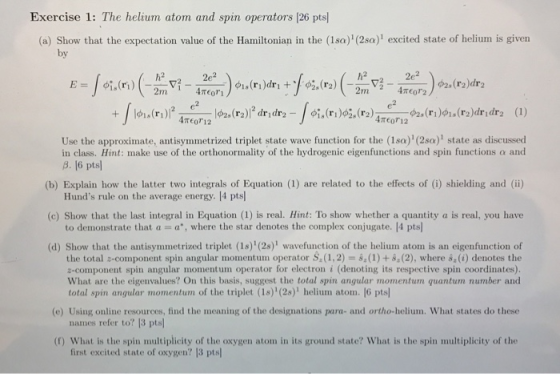Exercise 1: The helium atom and spin operators 26 pts (a) Show that the expectation value of the Hamiltonian in the (sa)(2a)