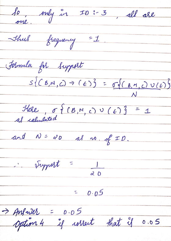 so only in ID - 3 all are one. thus frequency 51 Formula for support s{(8,M, c) > (€) odc 8,4, c) ULE) Here of (B,M, c) 0 (6)
