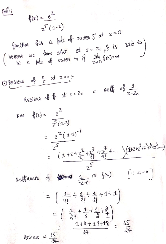 f(z) = e² z5 (1-2) function has a pole of ander 5 at 2=0 I because we know that at z = zo gf is l be a hole of orden m if lim