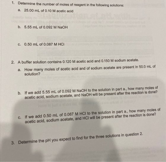 1. Determine the number of moles of reagent in the following solutions: a. 25.00 mL of 0.10 M acetic acid b. 5.55 mL of 0.092
