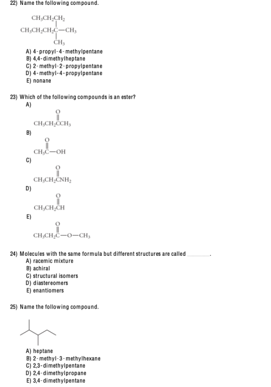 22) Name the following compound. CH3CH2CH2 CH3CH2CH2C-CH3 CH, A) 4-propyl-4-methylpentane B) 4,4-dimethylheptane C) 2-methyl-