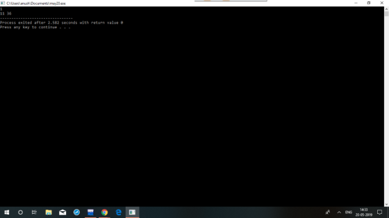 CAUsersanushDocuments) may20.exe 11 36 Process exited after 2.582 seconds with return value θ Press any key to continue .. R