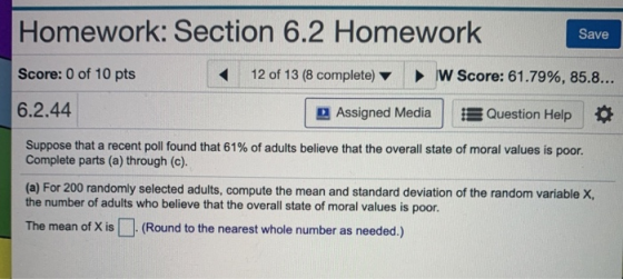 Homework: Section 6.2 Homework Save Score: 0 of 10 pts 12 of 13 (8 complete) W Score: 61.79%, 85.8... 6.2.44 Assigned Media Q
