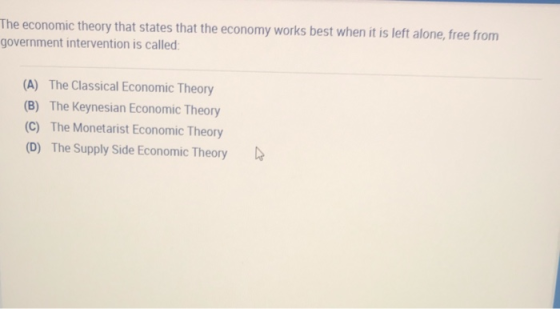 The economic theory that states that the economy works best when it is left alone, free from government intervention is calle