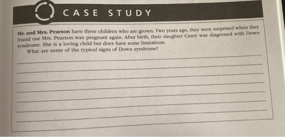 CASE STUDY Mr. and Mrs. Pearson have three children who are grown. Two years ago, they were surprised when they found out Mrs