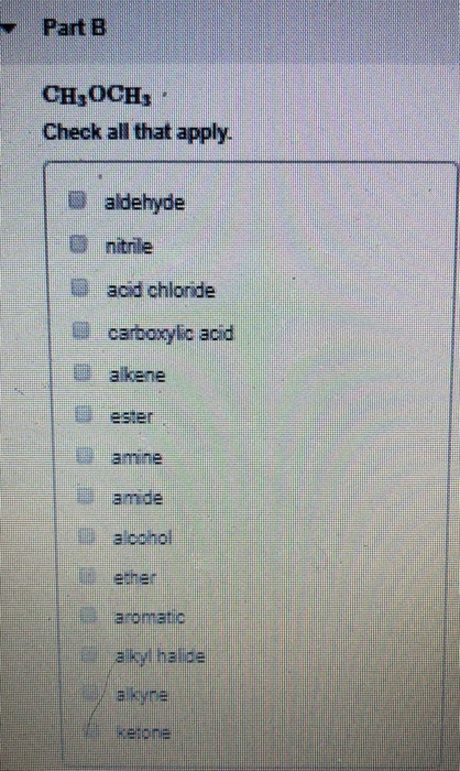 Part B CH,OCH, Check all that apply. aldehyde nitrile acid chloride carboxylic acid a kene amne a kyl halde Kelime