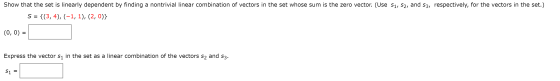 Show that the set is linearly dependent by finding a nontrivial linear combination of vectors in the set whose sum is the zer