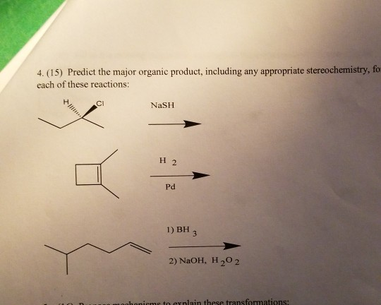 4. (15) Predict the major organic product, including any appropriate stereochemistry, for each of these reactions: NaSH H 2 P