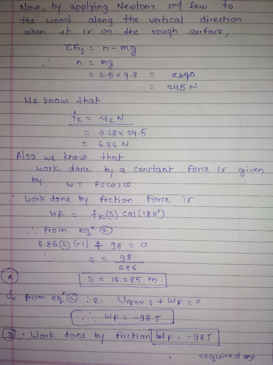 Now, by applying Newtony and law to the wood along the vertical direction when et in on the rough surface, Ify - n-mg . . h =