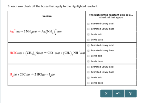 In each row check off the boxes that apply to the highlighted reactant. The highlighted reactant acts as a... (check all that
