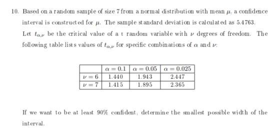 10. Based on a random sample of size 7 from a normal distribution with mean y, a confidence interval is constructed for y. Th