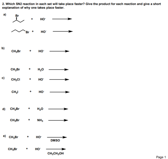 2. Which SN2 reaction in each set will take place faster? Give the product for each reaction and give a short explanation of