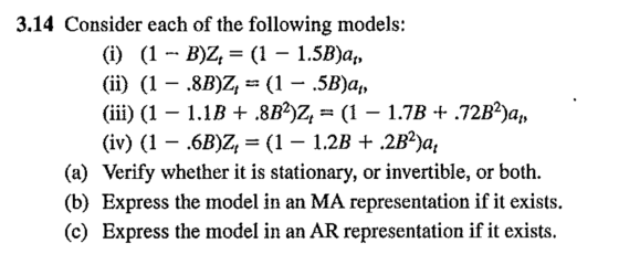 3.14 Consider each of the following models: (i) (1 B)Z, (1 1.5B)a, (ii) (1 .8B)Z (iii (1 1.1B .8B2)Z, = (1 - 1.7B + .72B2)a (