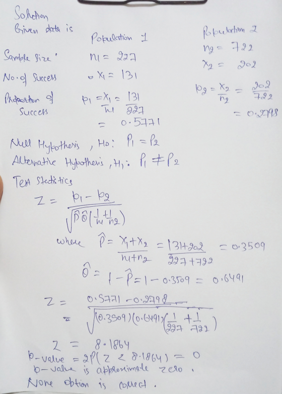Population 2 ng 7.22 Samble size X2 Jo 2 109 302. X₂ ng P, X. 13 722 Solution Given data is Population ni = 929 No. of succes