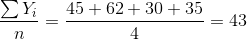 \frac{\sum Y_{i}}{n}=\frac{45+62+30+35}{4}=43