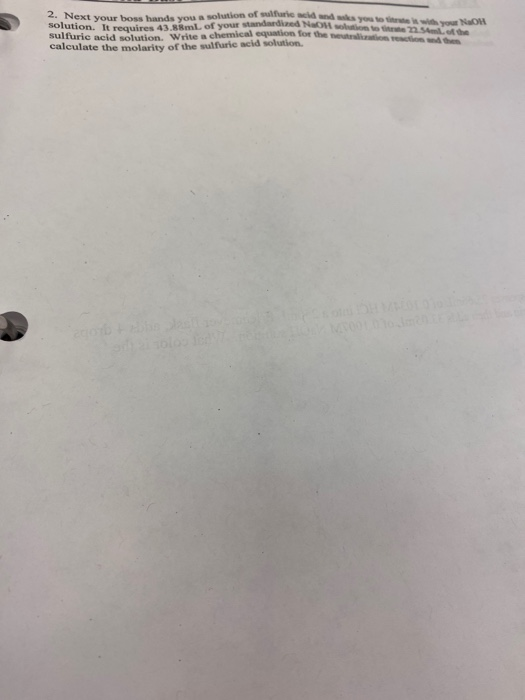 2. Next your boss hands you sol v standardized N solution. It requires 43.8mL of your ow sulfuric acid solution. Write a chem