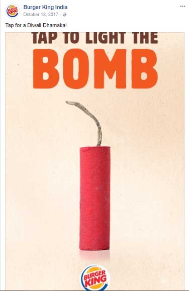 Burger King India October 18, 2017 Tap for a Diwali Dhamaka! TAP TO LIGHT THE BOMB KING