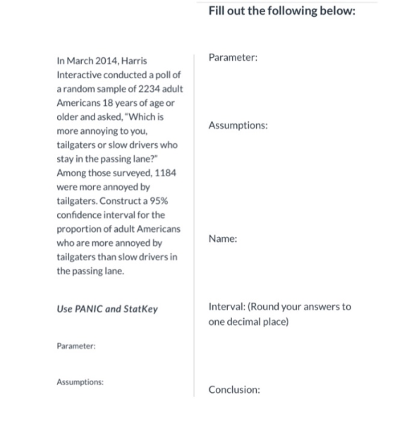 Fill out the following below: Parameter: Assumptions: In March 2014, Harris Interactive conducted a poll of a random sample o
