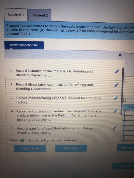 Required 1 Required 2 Prepare journal entries to record the costs incurred in both the Refining Departr entries to the items