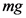 mg
