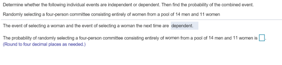 Determine whether the following individual events are independent or dependent. Then find the probability of the combined eve