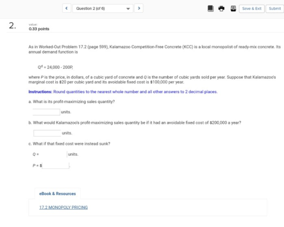 Question 2 (of 6) Submit Save & Exit 2. value 0.33 points As in Worked-Out Problem 17.2 (page 599), Kalamazoo Competition-Fre